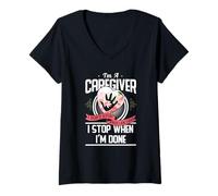 Women's I'm A Caregiver I Don't Stop When I Am Tired Caregivers Gift V-Neck T-Shirt