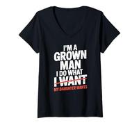 Women's Im A Grown Man I Do What My Daughter Wants Dad V-Neck T-Shirt