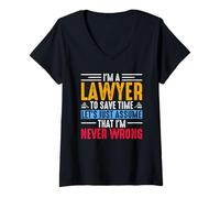 Womens I'm A Lawyer to Save Time Just Assume That I'm Never Wrong V-Neck T-Shirt
