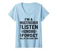 Womens I'm A Multitasker I Can Listen Ignore and Forget V-Neck T-Shirt