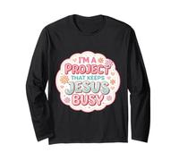 Womens I'm A Project that Keeps Jesus Busy Funny Christian Long Sleeve T-Shirt