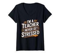 Womens I'm A Teacher I Never Get Stressed Educator School - V-Neck T-Shirt