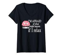 Womens I'm Afraid Of What Might Happen If I Relax V-Neck T-Shirt