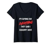 Women's I'm Coming for Everything They Said I Couldn't Have. V-Neck T-Shirt