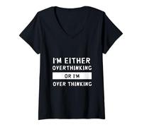 Womens I'm Either Overthinking or I'm Over Thinking Funny Thinker V-Neck T-Shirt