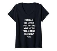 Womens I'm Finally Old Enough to Do Anything, But Too Tired & Broke V-Neck T-Shirt