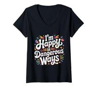 Womens I'm Happy in Dangerous Ways Chaotic Behavior Energy |- V-Neck T-Shirt