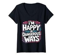 Womens I'm Happy in Dangerous Ways Chaotic Behavior Energy - V-Neck T-Shirt