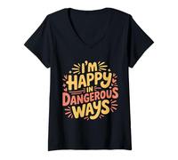 Womens I'm Happy in Dangerous Ways Chaotic Behavior Energy |- V-Neck T-Shirt