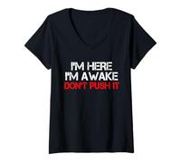 Women's I'm Here Awake Don't Push It Humor Funny Sarcastic Saying V-Neck T-Shirt