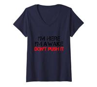 Women's I'm Here Awake Don't Push It Humor Funny Sarcastic Saying V-Neck T-Shirt