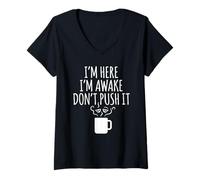 Women's I'm Here Awake Don't Push it Sarcasm Sarcastic Saying V-Neck T-Shirt