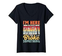 Women's I'm Here Because You Broke Something Fixing Mr Fix It V-Neck T-Shirt