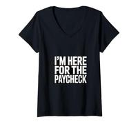 Women's I'm Here for The Paycheck Funny Work Quote V-Neck T-Shirt