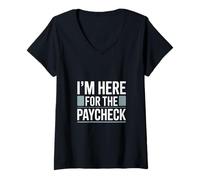 Women's I'm Here for The Paycheck Funny Work Quote V-Neck T-Shirt