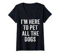 Womens I'm Here To Pet All The Dogs, Men & Women Animal Owners Gift V-Neck T-Shirt