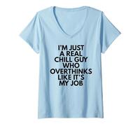 Womens I'm Just A Real Chill Guy Who Overthinks Like It's My Job V-Neck T-Shirt