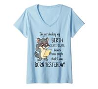 Womens I'm Just Checking My Birth Certificate Born Yesterday Funny V-Neck T-Shirt