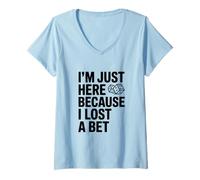 Womens I'm Just Here Because I Lost A Bet Funny V-Neck T-Shirt
