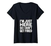 Women's I'm Just Here So I Dont Get Fired Office Humor V-Neck T-Shirt