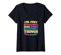 Womens I'm Just Makenna Doing Makenna Things You're Welcome V-Neck T-Shirt
