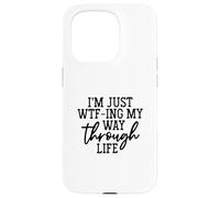 Womens I'm Just WTF-ing My Way Through Life Funny Saying Case for iPhone 15 Pro