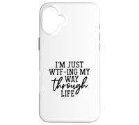 Womens I'm Just WTF-ing My Way Through Life Funny Saying Case for iPhone 16 Plus