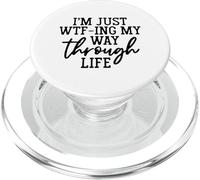 Womens I'm Just WTF-ing My Way Through Life Funny Saying PopSockets PopGrip for MagSafe