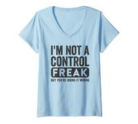 Womens I'm Not a Control Freak Funny Control Freak Quote Saying V-Neck T-Shirt