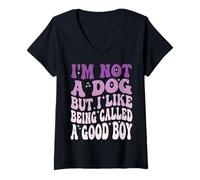 Women's I'm Not A Dog But I Like Being Called A Good Boy V-Neck T-Shirt