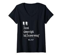 Womens I'm not Always Right but I'm Never Wrong Bold and Funny V-Neck T-Shirt