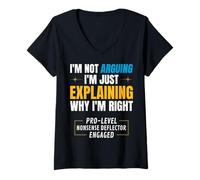 Womens I'm Not Arguing. I’m Just Explaining Why I’m Right. V-Neck T-Shirt