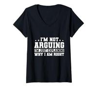 Womens I'm Not Arguing I'm Explaining Why I'm Right V-Neck T-Shirt