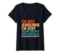 Womens I'm Not Arguing I'm Just Telling You Why Grandma is Right V-Neck T-Shirt