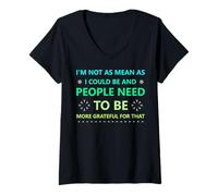 Womens I'm Not As Mean As I Could Be and People Need to Be More V-Neck T-Shirt