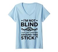 Women's I'm Not Blind I Just Like Carrying Around This Stick V-Neck T-Shirt
