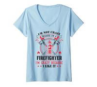 Womens I'm Not Crazy Because I'm A Firefighter I'm Crazy I Like It V-Neck T-Shirt