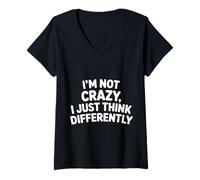 Women's I'm Not Crazy I Just Think Differently Quirky Unique - V-Neck T-Shirt