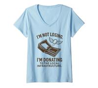 Women's I'm not Losing. I'm Donating to The Local Infrastructure V-Neck T-Shirt