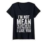 Womens I'm Not Mean I'm Just Too Old to Pretend I Like You Funny V-Neck T-Shirt