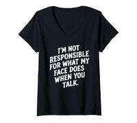 Women's I'm Not Responsible for What My Face Does... Sarcastic Humor V-Neck T-Shirt