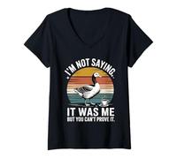 Women's I'm Not Saying It was Me But You Can't Prove It Goose V-Neck T-Shirt
