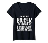 Womens I'm Not The Bigger Person I Suggest You Leave Me Alone V-Neck T-Shirt