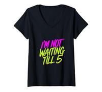 Womens I'm Not Waiting Till 5 Party Drinking Celebration |- V-Neck T-Shirt