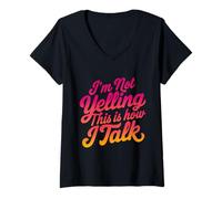 Womens I'm Not Yelling This is How I Talk Loud Talker Humor V-Neck T-Shirt