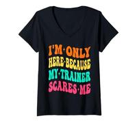 Womens I'm Only Here Because My Trainer Scares Me Working Out Gym V-Neck T-Shirt