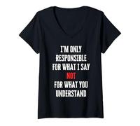 Women's I'm Only Responsible for What I Say Not What You Understand V-Neck T-Shirt