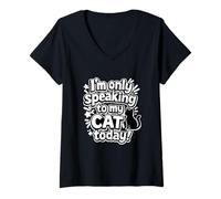 Women's I'm Only Speaking to My Cat Today Funny Cat Saying V-Neck T-Shirt
