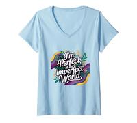 Womens I'm Perfect in an Imperfect World, Affirmation Typograph V-Neck T-Shirt