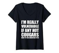 Womens I'm Really Vulnerable If Any Hot Cougars Want To Take Funny V-Neck T-Shirt